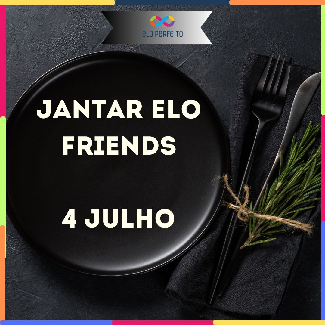 Elo Friends - Jantar 4 Julho